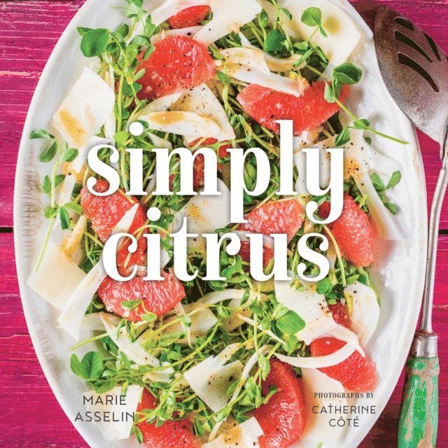 Marie Asselin - Simply Citrus, E-bok. Tillgänglighet: Lägg i varukorg