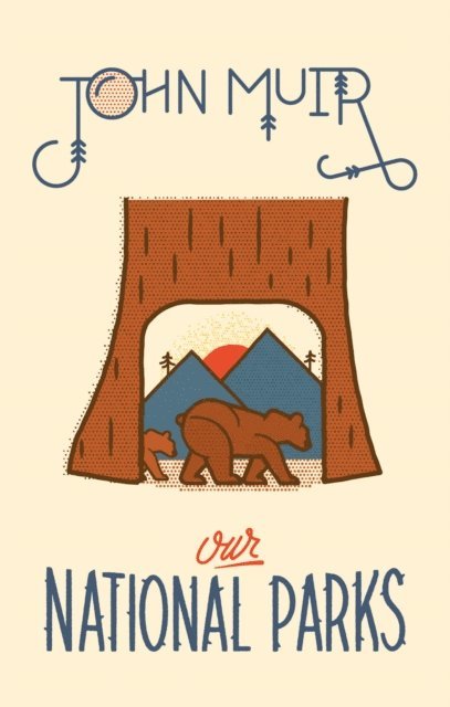 John Muir - Our National Parks, E-bok