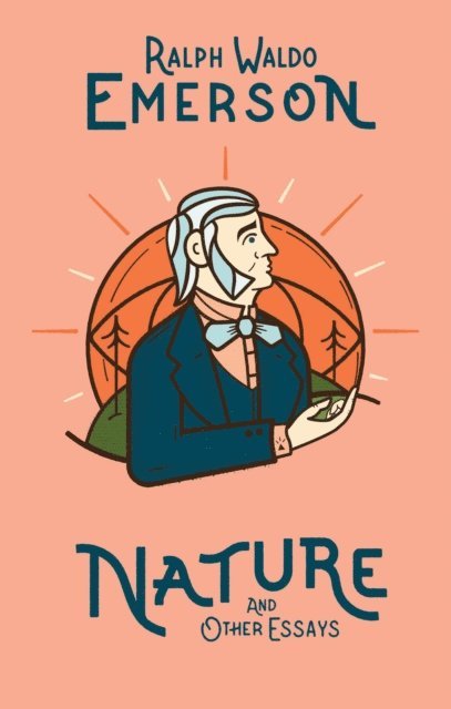 Ralph Waldo Emerson - Nature and Other Essays, E-bok