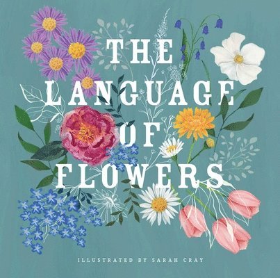 Sarah Cray - Language of Flowers, Inbunden