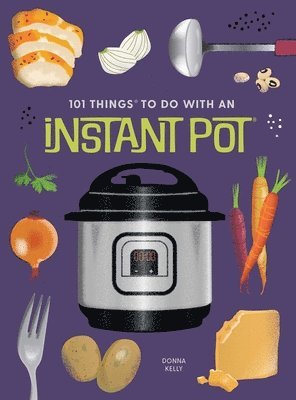 Donna Kelly - 101 Things to Do With An Instant Pot, New Edition, Häftad