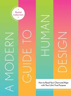 Rachel Lieberman - Modern Guide to Human Design, Inbunden. Tillgänglighet: Lägg i varukorg