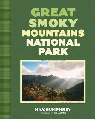 Max Humphrey, Rob Schanz - Great Smoky Mountains National Park, Inbunden. Tillgänglighet: Lägg i varukorg