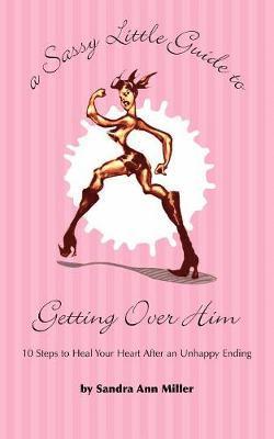 Sandra Ann Miller - Sassy Little Guide to Getting Over Him, Häftad