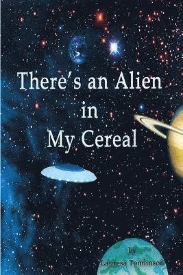 Lauresa A Tomlinson - There's an Alien in My Cereal, Häftad