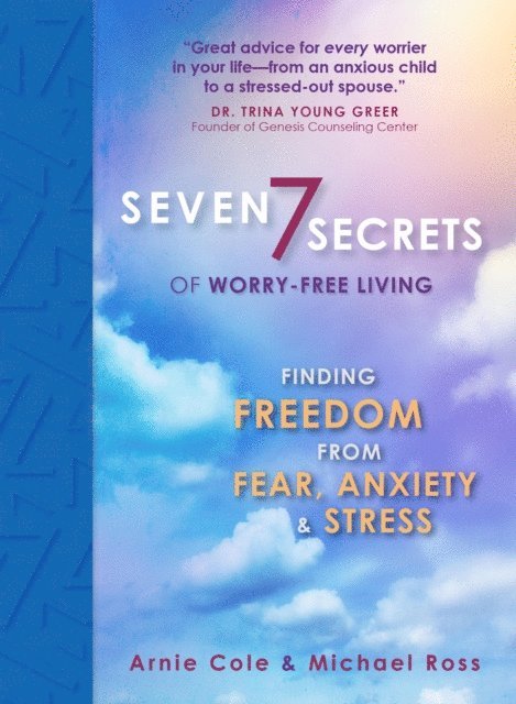 Arnie Cole, Michael Ross - Seven Secrets of Worry-Free Living, E-bok