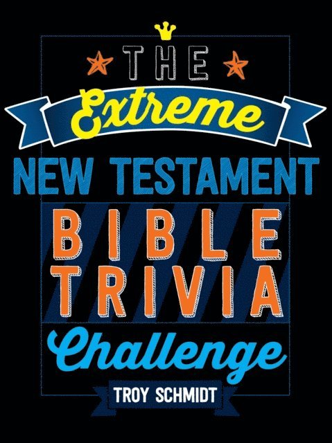 Troy Schmidt - Extreme New Testament Bible Trivia Challenge, E-bok