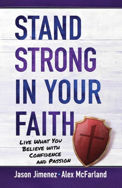 Jason Jimenez, Alex McFarland - Stand Strong in Your Faith, E-bok