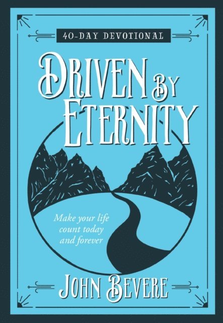 John Bevere - Driven by Eternity, E-bok