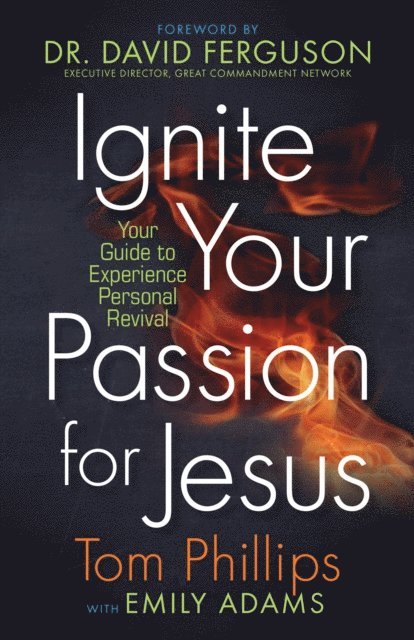 Emily Adams, Tom Phillips - Ignite Your Passion for Jesus, E-bok