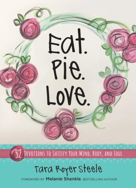 Tara Royer Steele - Eat Pie Love, E-bok. Tillgänglighet: Lägg i varukorg