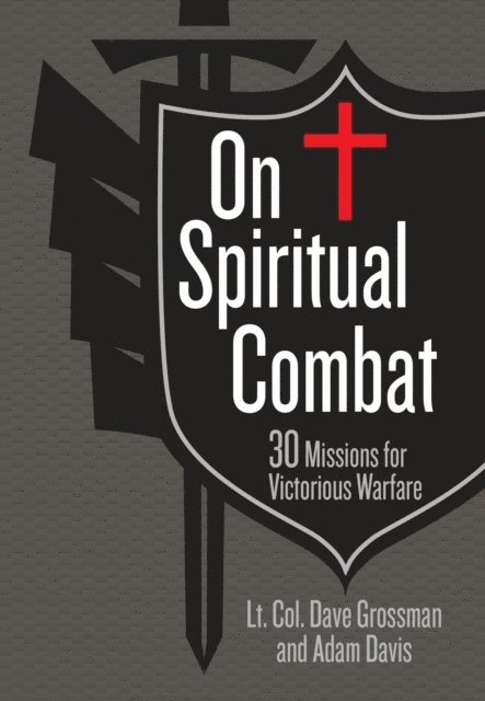 Adam Davis, Lt. Col. Dave Grossman - On Spiritual Combat, E-bok