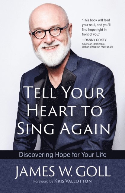 James W. Goll - Tell Your Heart to Sing Again, E-bok