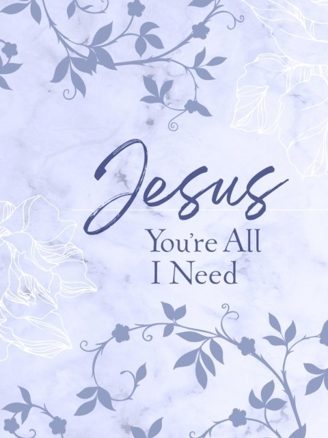 BroadStreet Publishing Group LLC - Jesus You're All I Need ziparound devotional, E-bok