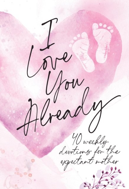 BroadStreet Publishing Group LLC - I Love You Already, E-bok