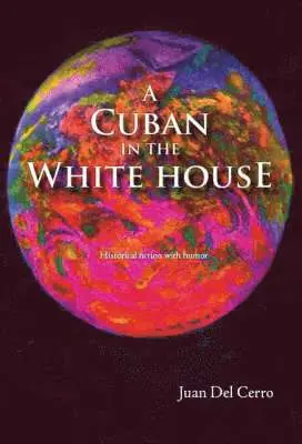 Juan Del Cerro - Cuban in the White House, Häftad. Tillgänglighet: Lägg i varukorg