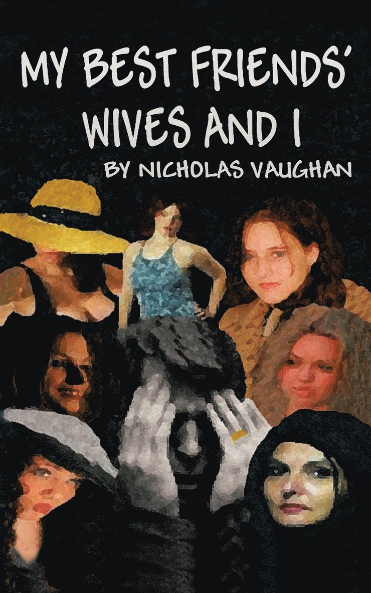 Nicholas Vaughan - My Best Friends' Wives and I, Häftad. Tillgänglighet: Lägg i varukorg