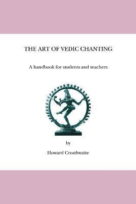 Art of Vedic Chanting av Howard Crosthwaite