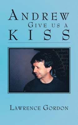 Lawrence Gordon - Andrew Give Us a Kiss, Häftad