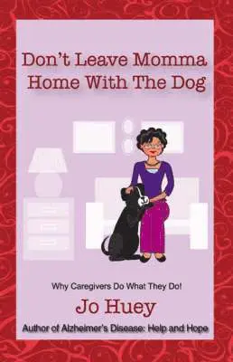 Don't Leave Momma Home with the Dog