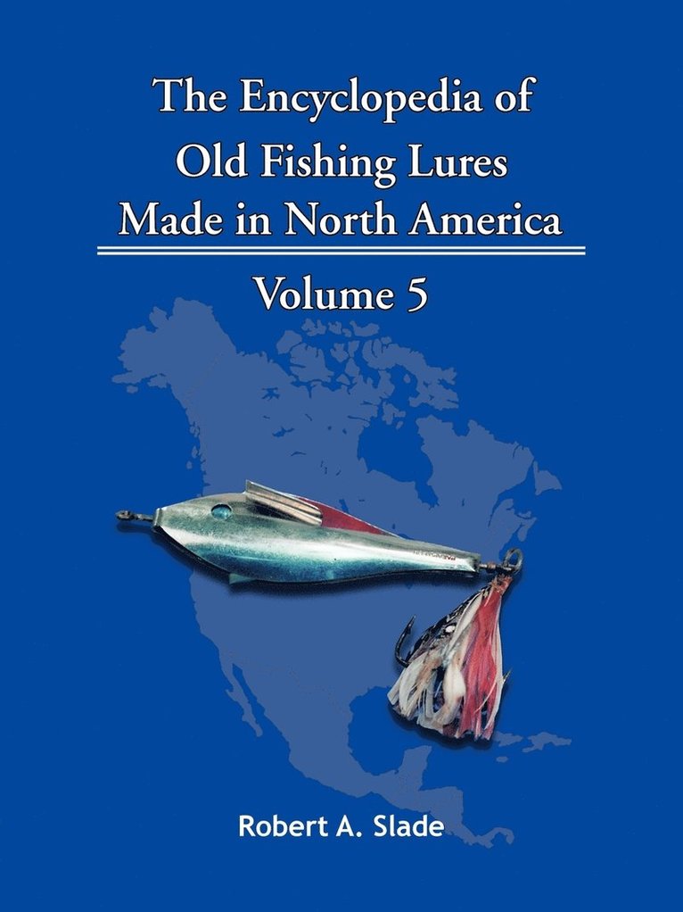Robert A. Slade - Encyclopedia of Old Fishing Lures, Häftad