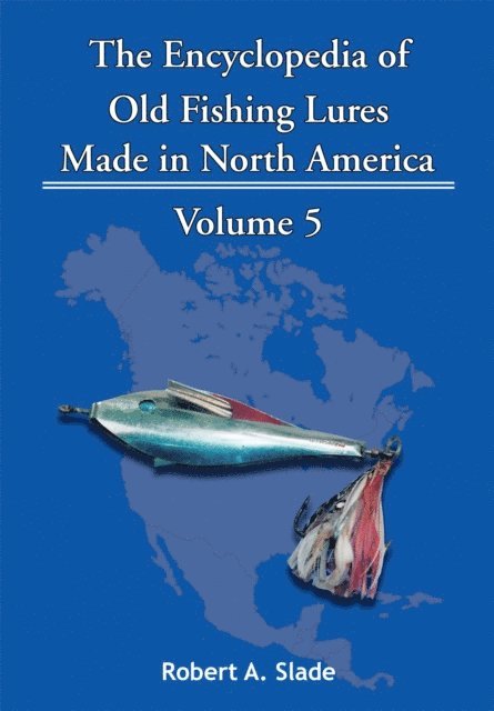 Robert A. Slade - Encyclopedia of Old Fishing Lures, E-bok