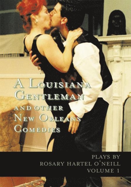 Rosary Hartel O'Neill - Louisiana Gentleman and Other New Orleans Comedies, E-bok