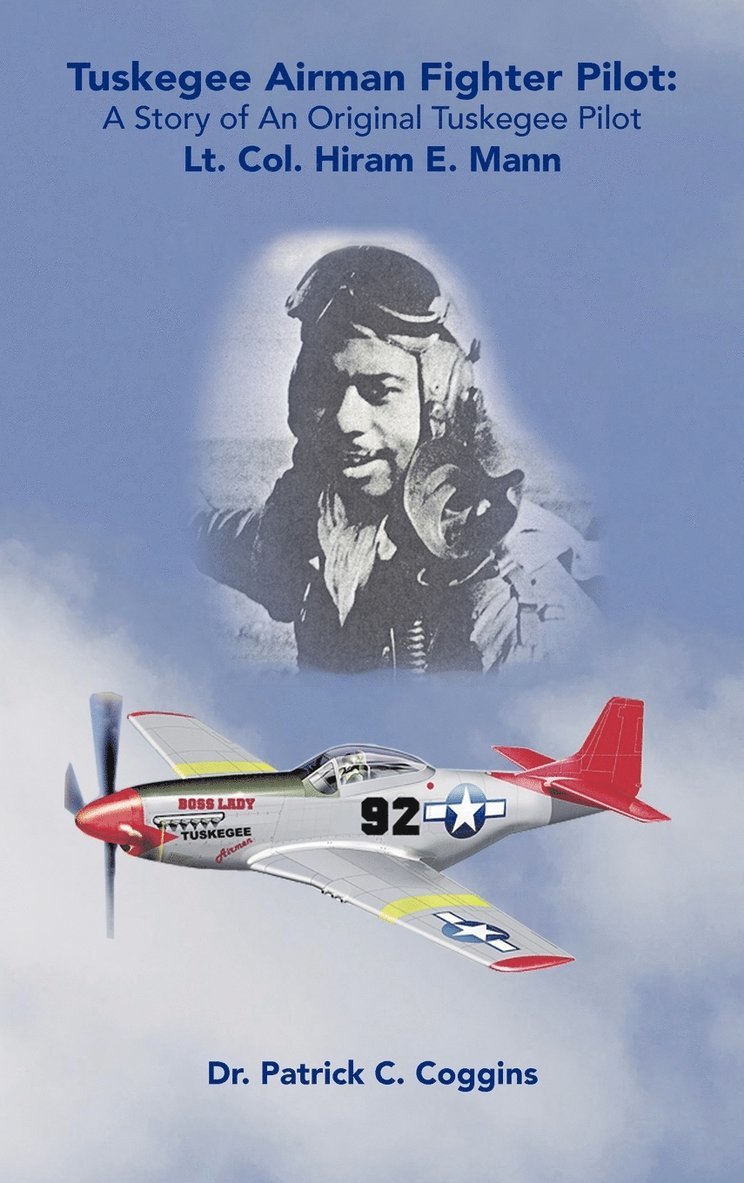Patrick C. Coggins - Tuskegee Airman Fighter Pilot, Inbunden