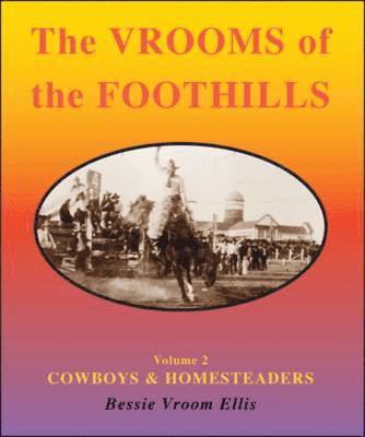 Bessie Vroom Ellis - Vrooms of the Foothills: Volume 2 - Cowboys & Homesteaders, Häftad. Tillgänglighet: Lägg i varukorg