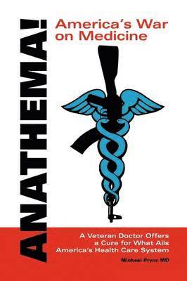 Michael L. Pryce, Richard Showstack - Anathema! America's War on Medicine, Häftad