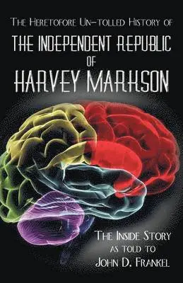John D. Frankel - Heretofore Un-tolled History of the Independent Republic of Harvey Markson, Häftad. Tillgänglighet: Lägg i varukorg