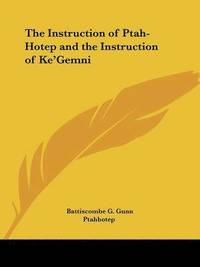 Instruction Of Ptah-Hotep And The Instruction Of Ke'Gemni