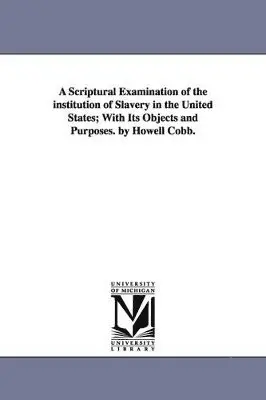 Howell Cobb - Scriptural Examination of the institution of Slavery in the United States; With Its Objects and Purposes. by Howell Cobb., Häftad. Tillgänglighet: Lägg i varukorg