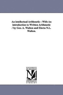 George a (George Augustus) Walton - intellectual Arithmetic, Häftad. Tillgänglighet: Lägg i varukorg