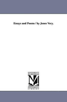 Jones Very - Essays and Poems / by Jones Very., Häftad