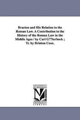 Karl Eduard Gterbock, Karl Eduard Guterbock - Bracton and His Relation to the Roman Law. a Contribution to the History of the Roman Law in the Middle Ages / By Carl Guterbock; Tr. by Brinton Coxe., Häftad. Tillgänglighet: Lägg i varukorg