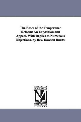 Dawson Burns - Bases of the Temperance Reform, Häftad. Tillgänglighet: Lägg i varukorg