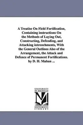 Dennis Hart Mahan, D H (Dennis Hart) Mahan - Treatise on Field Fortification, Containing Instructions on the Methods of Laying Out, Constructing, Defending, and Attacking Intrenchments, with, Häftad. Tillgänglighet: Lägg i varukorg