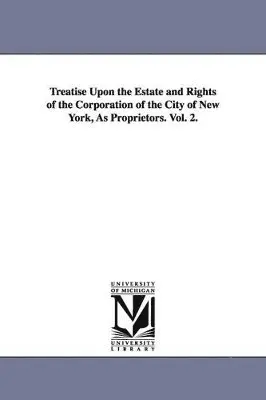 Murray Hoffman - Treatise Upon the Estate and Rights of the Corporation of the City of New York, As Proprietors. Vol. 2., Häftad. Tillgänglighet: Lägg i varukorg