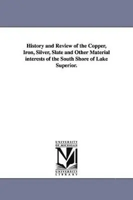 Alfred P Swineford, A P (Alfred P ) Swineford - History and Review of the Copper, Iron, Silver, Slate and Other Material Interests of the South Shore of Lake Superior., Häftad. Tillgänglighet: Lägg i varukorg