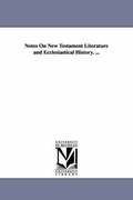 Notes On New Testament Literature and Ecclesiastical History. ...