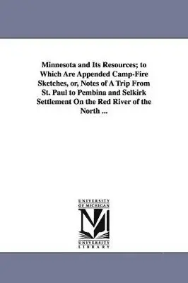 John Wesley Bond, J Wesley (John Wesley) Bond - Minnesota and Its Resources; To Which Are Appended Camp-Fire Sketches, Or, Notes of a Trip from St. Paul to Pembina and Selkirk Settlement on the Red, Häftad. Tillgänglighet: Lägg i varukorg