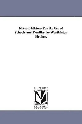 Worthington Hooker - Natural History For the Use of Schools and Families. by Worthinton Hooker., Häftad. Tillgänglighet: Lägg i varukorg