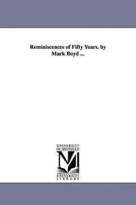 Mark Boyd - Reminiscences of Fifty Years. by Mark Boyd ..., Häftad. Tillgänglighet: Lägg i varukorg