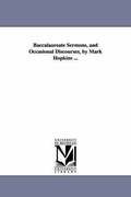 Baccalaureate Sermons, and Occasional Discourses, by Mark Hopkins ...
