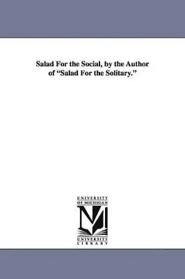 Frederick Saunders - Salad for the Social, by the Author of Salad for the Solitary., Häftad. Tillgänglighet: Lägg i varukorg