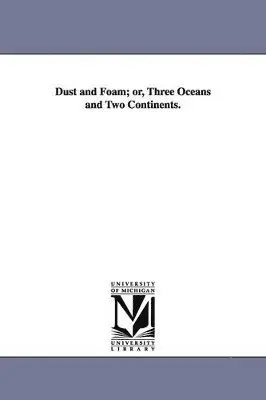Thomas Robinson Warren - Dust and Foam; or, Three Oceans and Two Continents., Häftad. Tillgänglighet: Lägg i varukorg