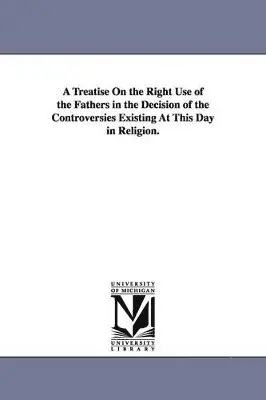 Jean Daill, Jean Daille - Treatise on the Right Use of the Fathers in the Decision of the Controversies Existing at This Day in Religion., Häftad. Tillgänglighet: Lägg i varukorg