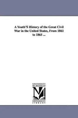 Rushmore G ] [Horton - Youth'S History of the Great Civil War in the United States, From 1861 to 1865 ..., Häftad. Tillgänglighet: Lägg i varukorg