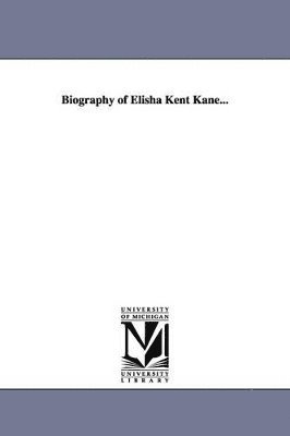 William Elder - Biography of Elisha Kent Kane..., Häftad. Tillgänglighet: Lägg i varukorg